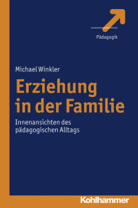 Erziehung in der Familie –  Michael Winkler