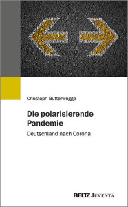 Die polarisierende Pandemie – Deutschland nach Corona – Christoph Butterwegge