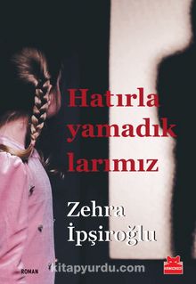 HATIRLAYAMADIKLARIMIZ – Prof.Dr.Zehra İpşiroğlu / Özlem  Kanca